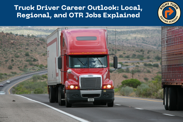 Truck Driver Career Outlook: Local, Regional, and OTR Jobs Explained